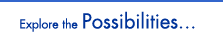 Explore the possibilities